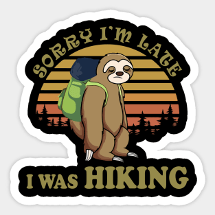Sorry I'm Late I Was Hiking Sticker